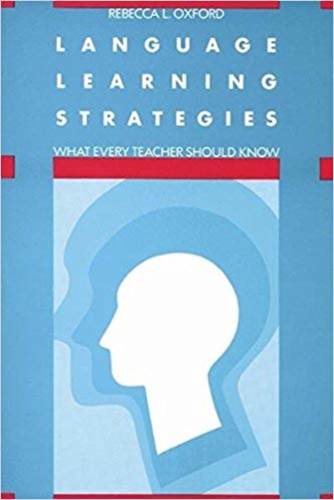 Language Learning Strategies : What Every Teacher Should Know