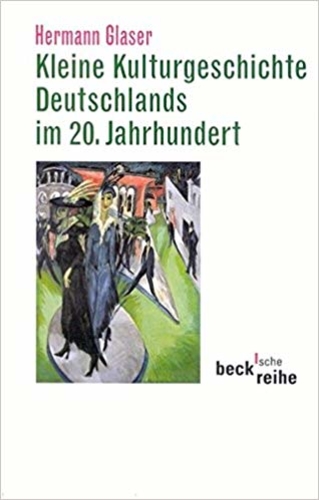 Kleine Kulturgeschichte Deutschlands im 20. Jahrhundert