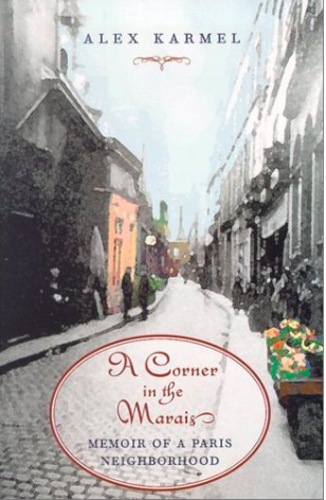A Corner in the Marais: Memoir of a Paris Neighborhood