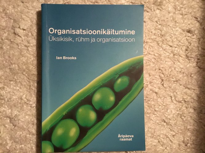 Organisatsioonikäitumine. Üksikisik, rühm ja organisatsioon