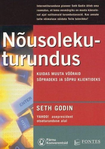 Nõusolekuturundus. Kuidas muuta võõraid sõpradeks ja sõpru klientideks