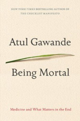 Being Mortal: Medicine and What Matters in the End