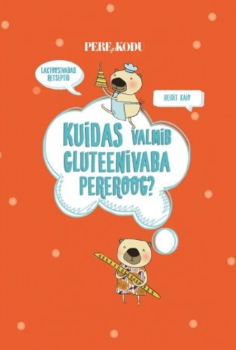 Kuidas valmib gluteenivaba pereroog?