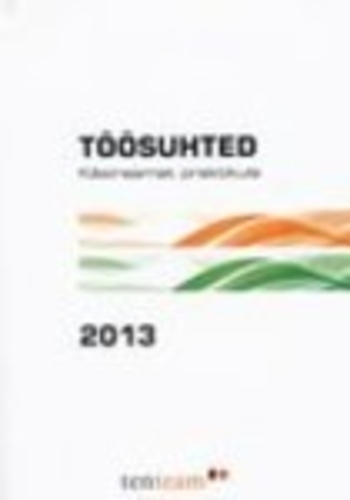 Töösuhted 2013. Käsiraamat praktikule