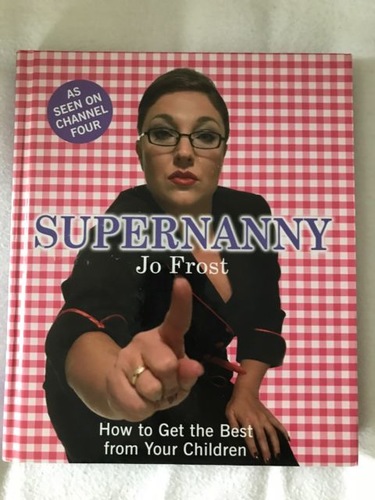 Supernanny: How to Get the Best from Your Children