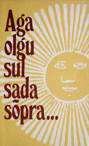 Aga olgu sul sada sõpra