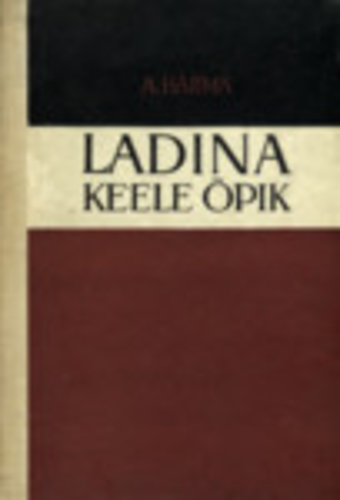 Ladina keele õpik. Meditsiinilistele õppeasutustele ja meditsiiniala töötajaile