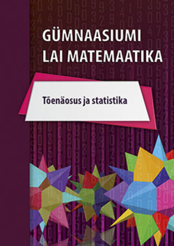 Gümnaasiumi laia matemaatika õpik. Tõenäosus ja statistika