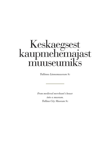 KESKAEGSEST KAUPMEHEMAJAST MUUSEUMIKS. TALLINNA LINNAMUUSEUM 80