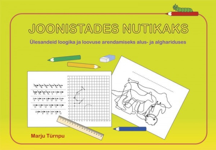 Joonistades nutikaks. Ülesandeid loogika ja loovuse arendamiseks alus- ja alghariduses