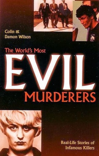 The World’s Most Evil Murderers