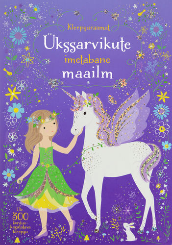 Ükssarvikute imetabane maailm. Kleepsuraamat