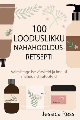 100 looduslikku nahahooldusretsepti