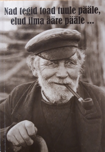 Nad tegid toad tuule pääle, elud ilma ääre pääle ..