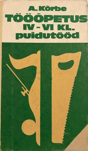 Tööõpetus IV-VI klassile. Puidutööd