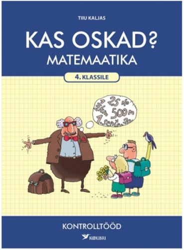 Kas oskad? Matemaatika kontrolltööd 4. klassile