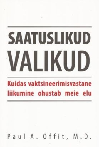 Saatuslikud valikud, kuidas vakineerimisvastane liikumine ohustab meie elu