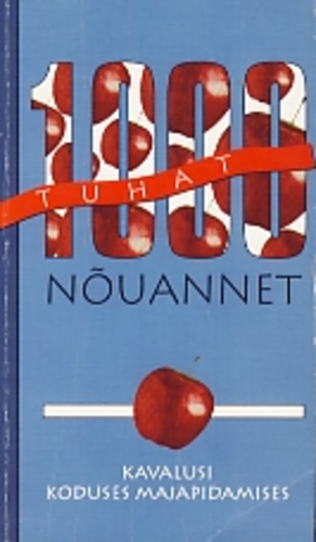 1000 nõuannet. Kavalusi koduses majapidamises
