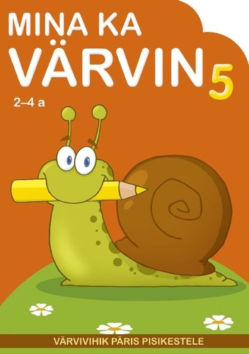 Mina ka värvin 5. Värvivihik päris pisikestele