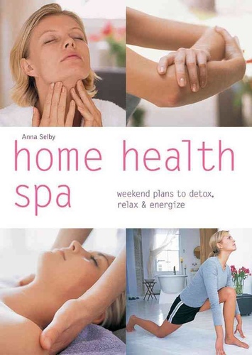 Home Health Spa: Weekend Plans To Detox, Relax And Energize