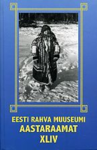 Eesti Rahva Muuseumi aastaraamat XLIV