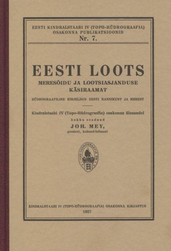 Eesti loots : meresõidu ja lootsiasjanduse käsiraamat : hüdrograafiline kirjeldus Eesti rannikust ja merest