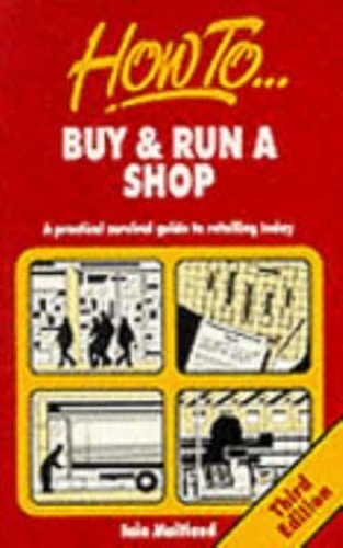 How to Buy & Run a Shop: A Practical Guide to Successful Retailing