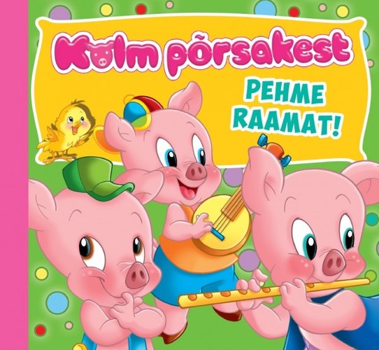 Kolm põrsakest.Pehme raamat