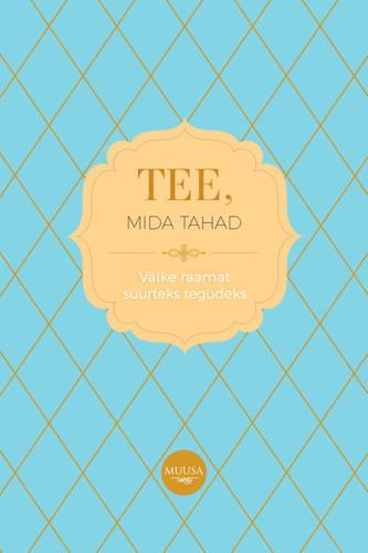Tee, mida tahad