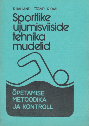 Sportlike ujumisviiside tehnika mudelid, õpetamise metoodika ja kontroll