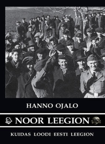 NOOR LEEGION. KUIDAS LOODI EESTI LEEGION