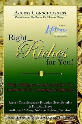 Right Riches for You! Access Consciousness
