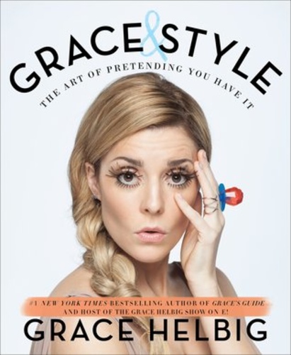 Grace & Style: The Art of Pretending You Have It
