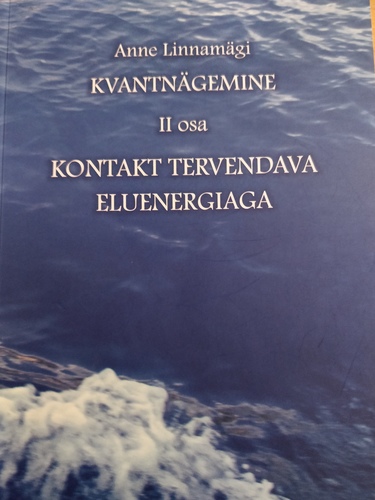 Kvantnägemine II osa Kontakt tervendava eluenergiaga