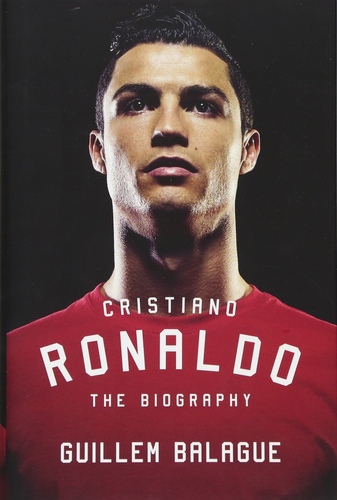 Cristiano Ronaldo: The Biography