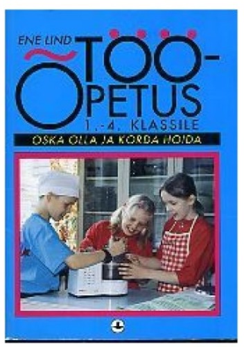 Tööõpetus 1.-4. klassile. Oska olla ja korda hoida.