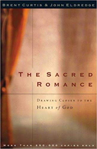 The Sacred Romance: Drawing Closer to the Heart of God
