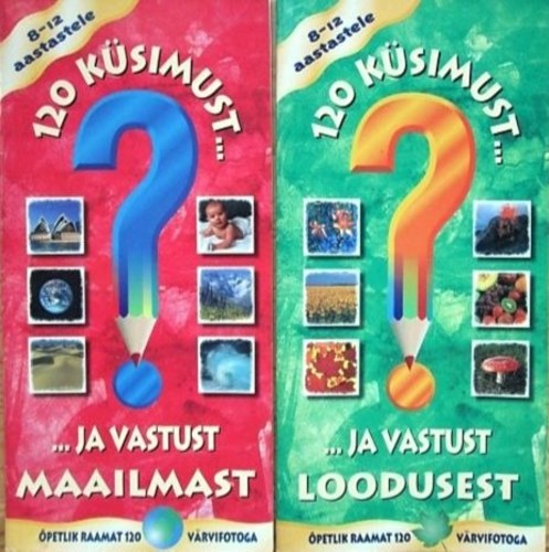 120 küsimust ja vastust loodusest & 120 küsimust ja vastust maailmast