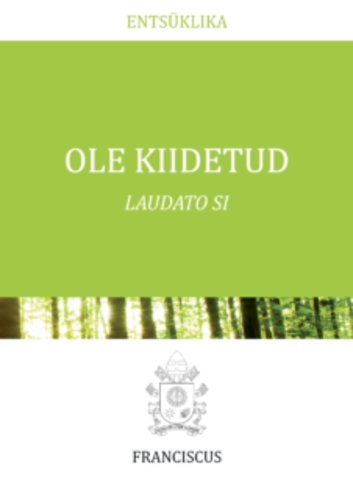 Ole kiidetud. Laudato si
