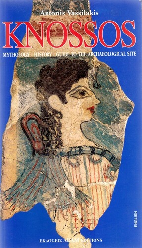 Knossos: Mythology, History, Guide to the Archaeological Site