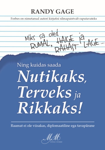 Miks sa oled rumal, haige ja rahast lage… ja kuidas saada nutikaks, terveks ja rikkaks!