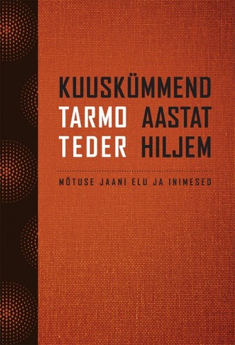 Kuuskümmend aastat hiljem. Mõtuse Jaani elu ja inimesed