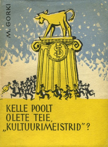 Kelle poolt olete teie, " kultuurimeistrid"?