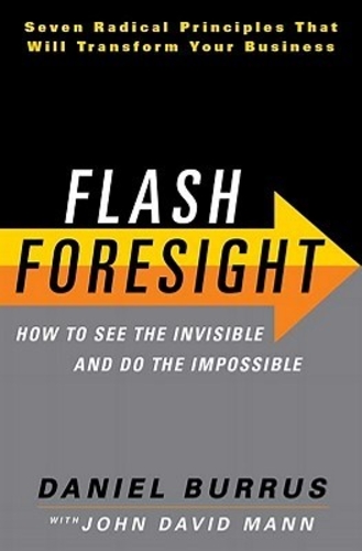 Flash Foresight: How to See the Invisible and Do the Impossible