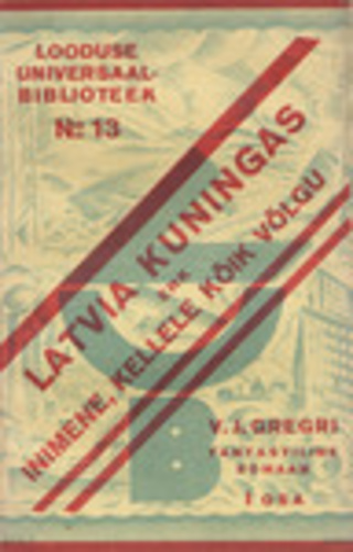 Latvia kuningas ehk Inimene, kellele kõik võlgu I