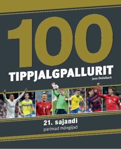 100 tippjalgpallurit. 21. sajandi parimad mängijad