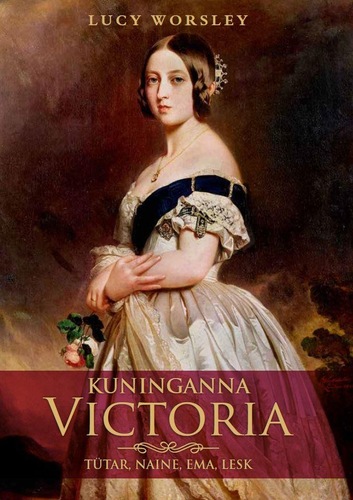 Kuninganna Victoria : tütar, naine, ema, lesk