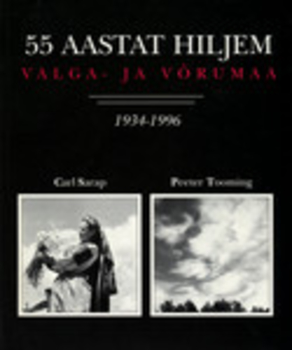 55 aastat hiljem. Valga- ja Võrumaa 1934-1996