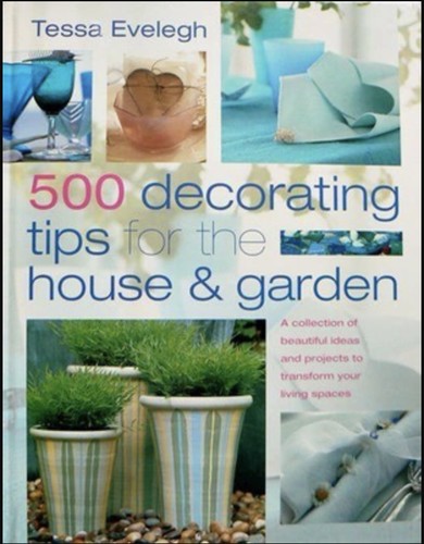 500 Decorating Tips for the House & Garden