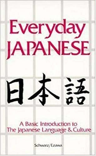 Everyday Japanese: A Basic Introduction to the Japanese Language and Culture